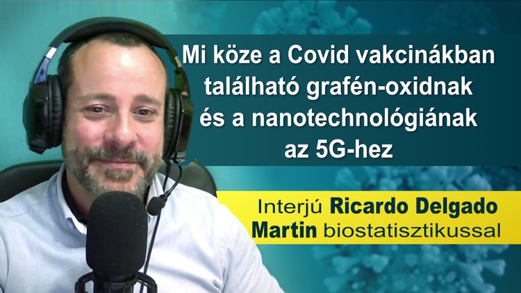 How graphene oxide in Covid vaccines and nanotechnology have to do with 5G - Interview with biostatistician Ricardo Delgado Martin