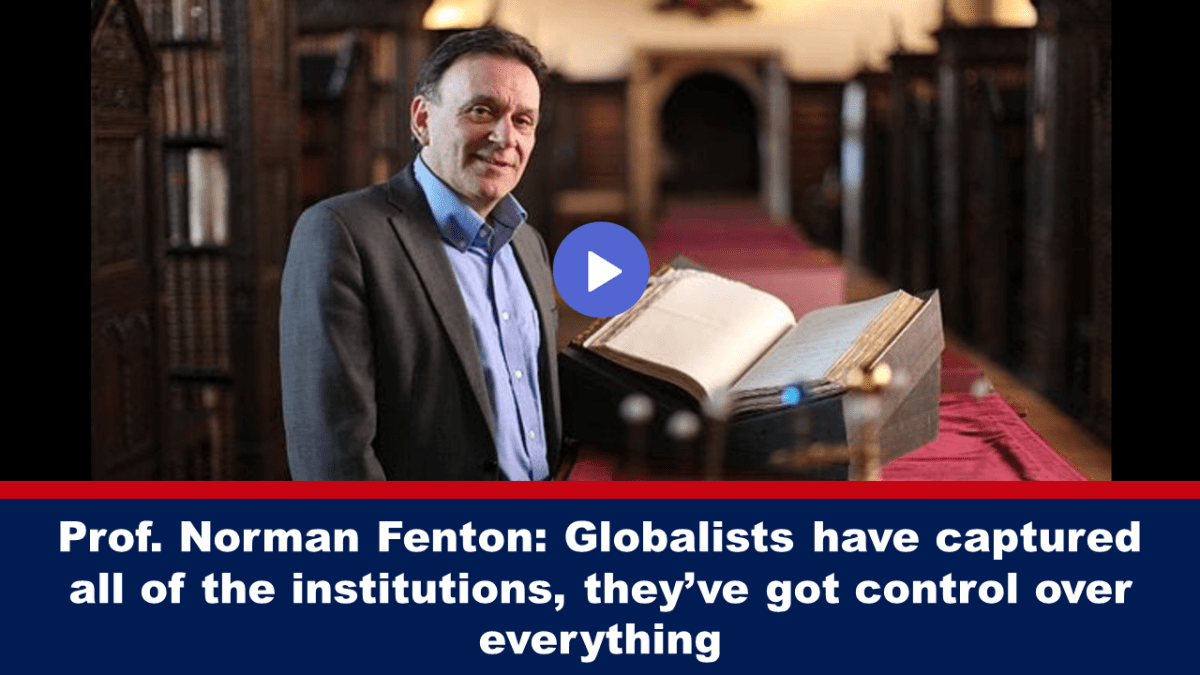 Prof. Norman Fenton: Kinuha ng mga globalista ang lahat ng institusyon, kontrolado nila ang lahat