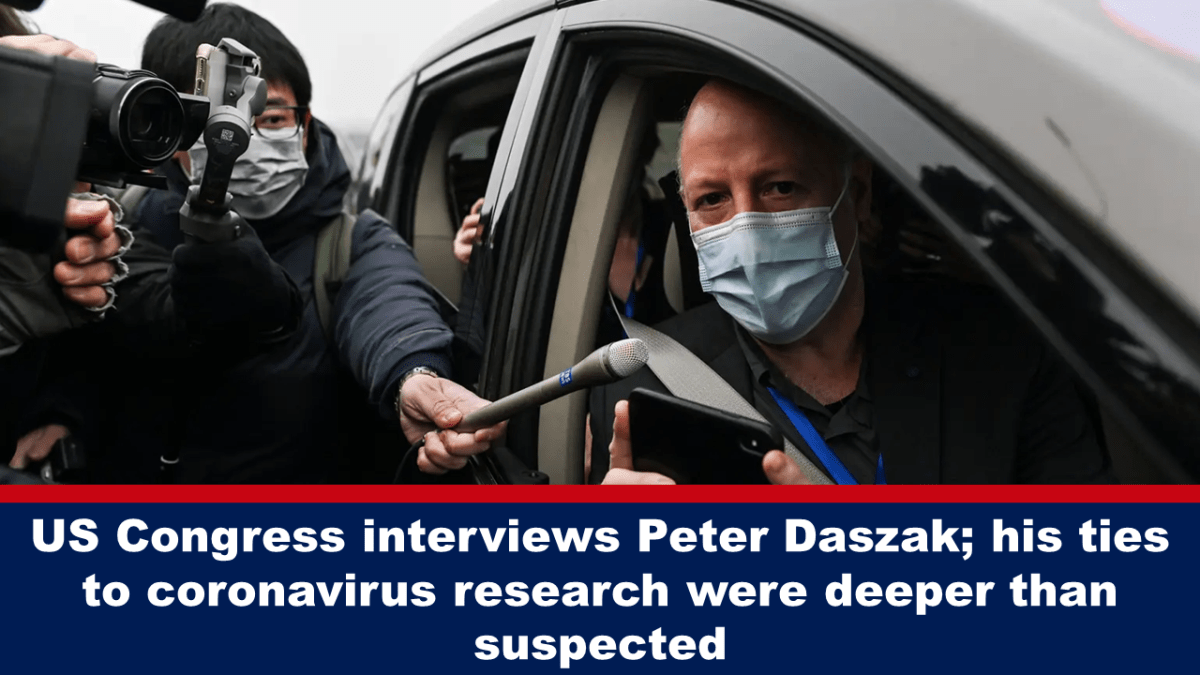 Tinatanong ng Kongreso ng US si Peter Daszak;  ang kanyang mga koneksyon sa pananaliksik sa coronavirus ay mas malalim kaysa sa inaasahan